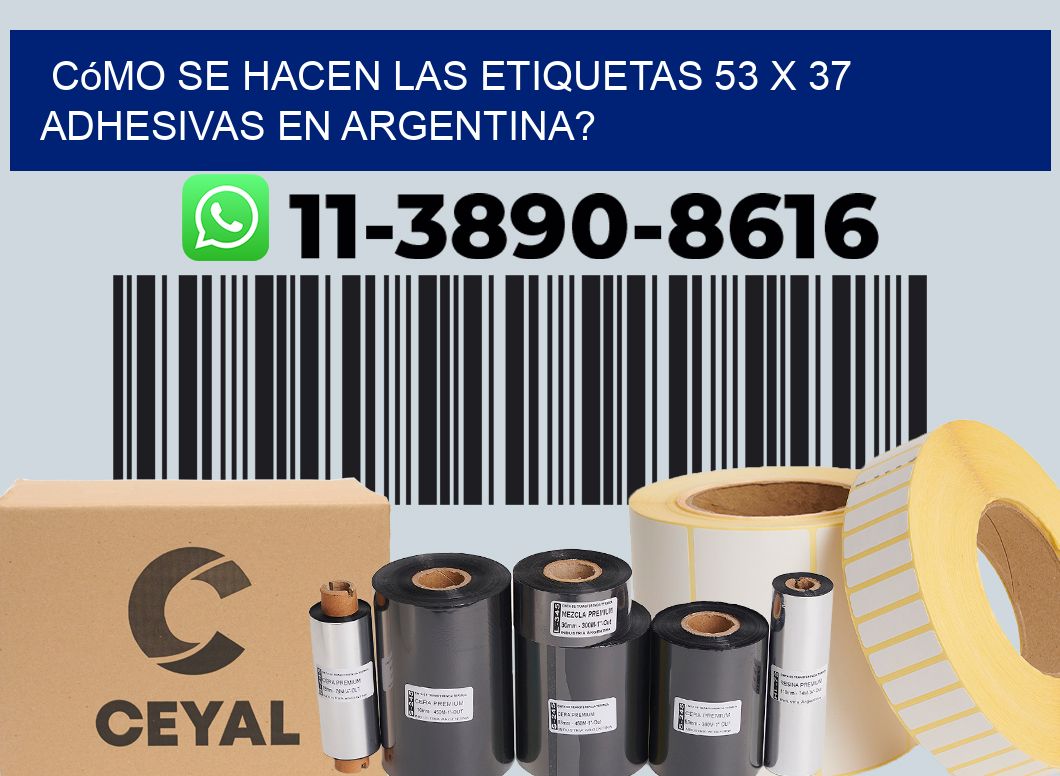 Cómo se hacen las etiquetas 53 x 37 adhesivas en Argentina?