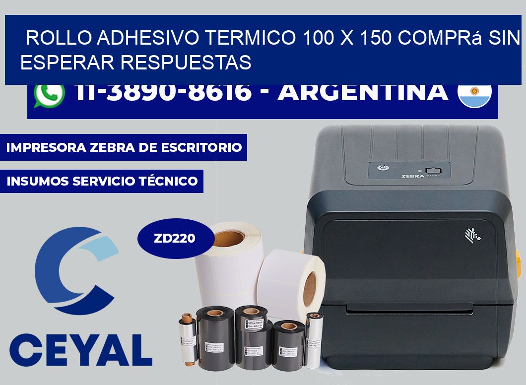 ROLLO ADHESIVO TERMICO 100 X 150 Comprá sin esperar respuestas