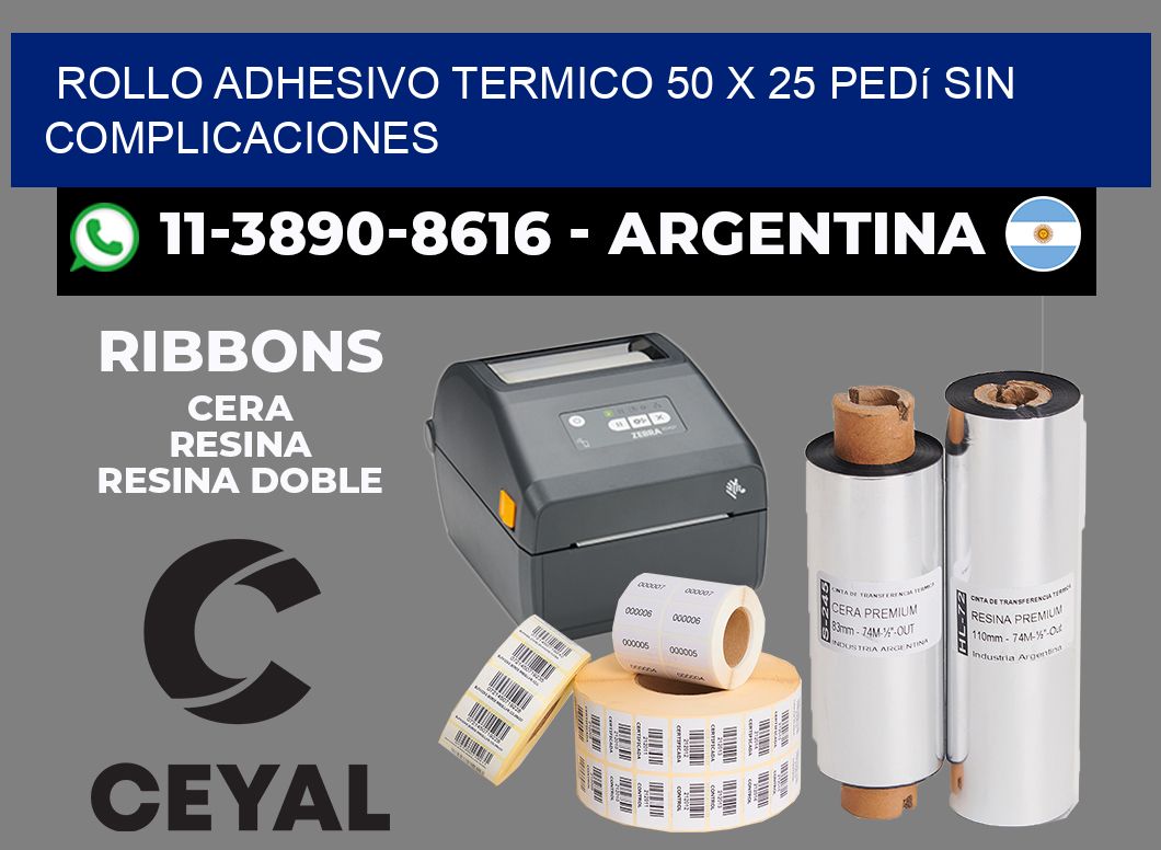 ROLLO ADHESIVO TERMICO 50 X 25 Pedí sin complicaciones