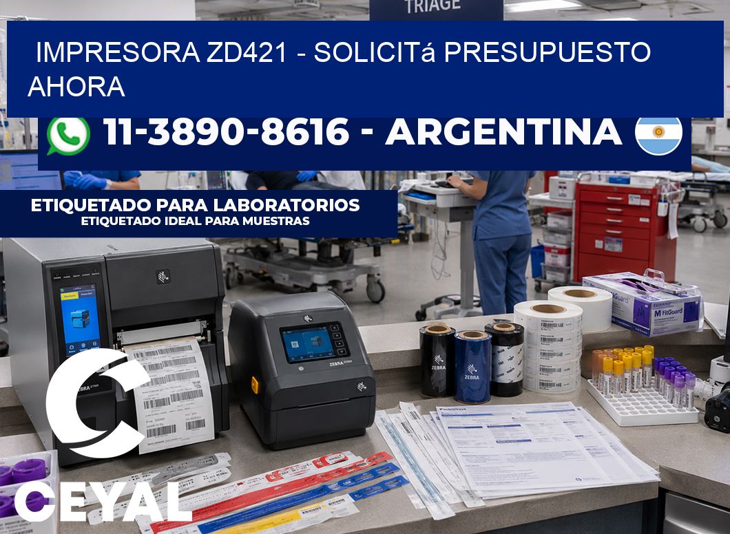 IMPRESORA ZD421 - Solicitá presupuesto ahora