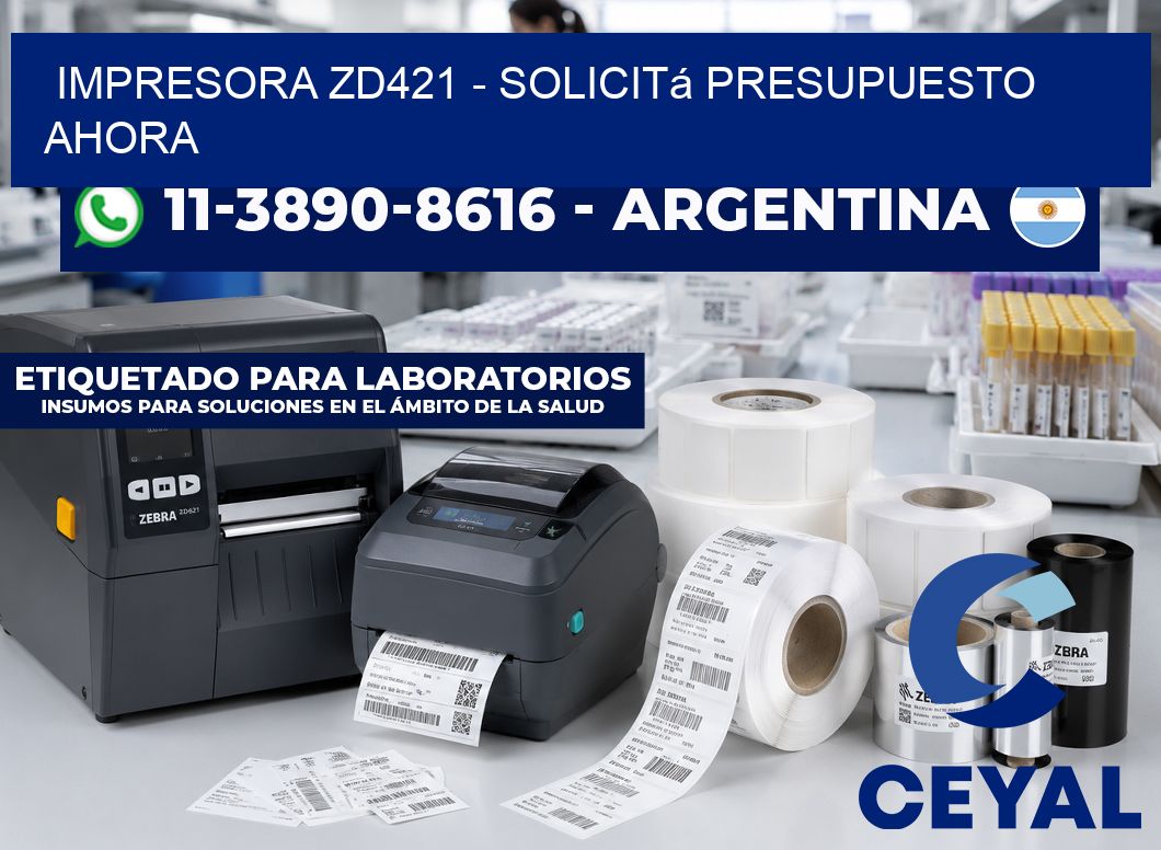 IMPRESORA ZD421 - Solicitá presupuesto ahora