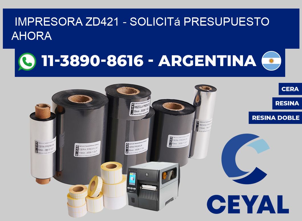 IMPRESORA ZD421 - Solicitá presupuesto ahora