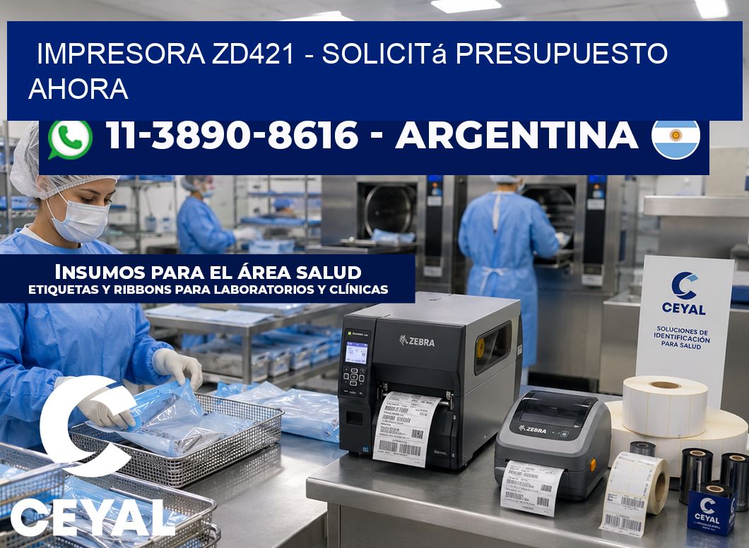 IMPRESORA ZD421 – Solicitá presupuesto ahora