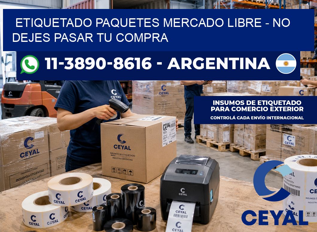 etiquetado paquetes mercado libre - No dejes pasar tu compra
