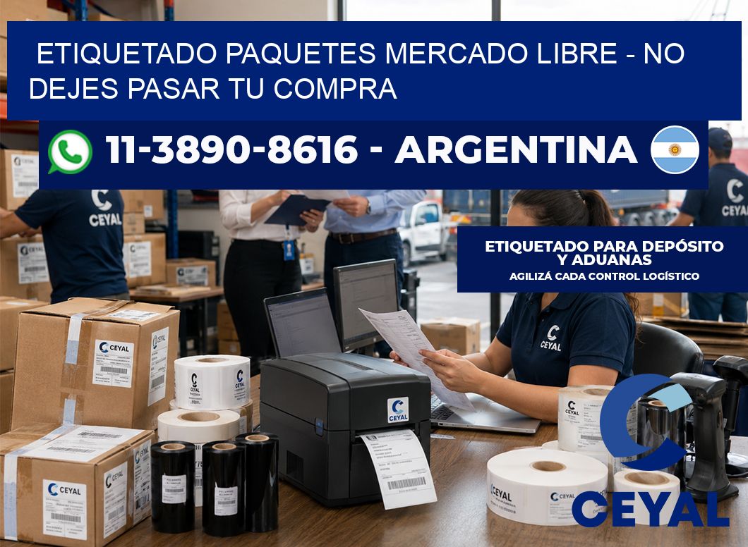 etiquetado paquetes mercado libre – No dejes pasar tu compra