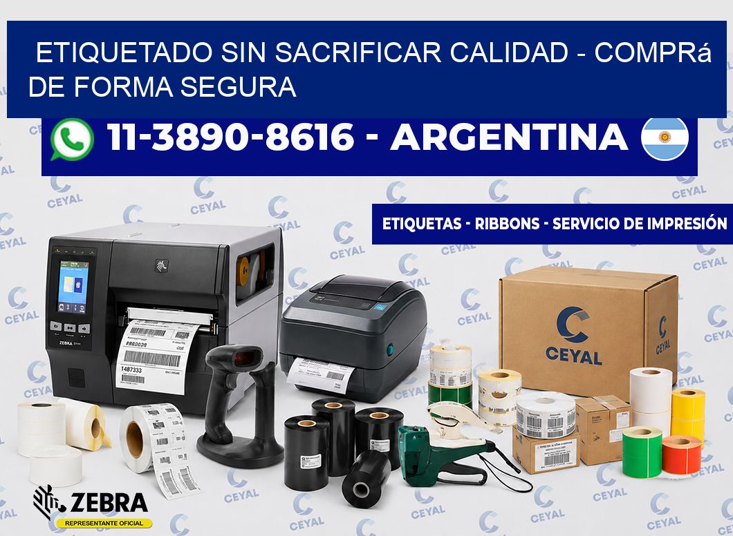 ETIQUETADO SIN SACRIFICAR CALIDAD - Comprá de forma segura